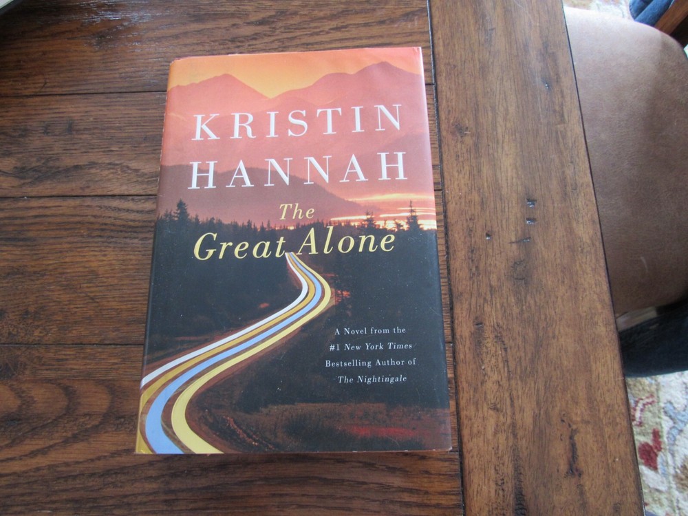 The Great Alone : A Novel by Kristin Hannah (2018, Hardcover) 1ST 1ST Printing