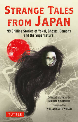 Strange Tales from Japan: 99 Chilling Stories of Yokai, Ghosts, Demons an – GOOD
