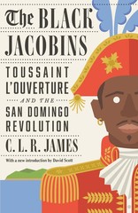 The Black Jacobins: Toussaint L’Ouverture and the San Domingo (0679724672) Paper