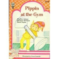 PIPPIN AT THE GYM (THE ADVENTURES OF PIPPIN) By Phylliss Adams