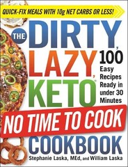 Stephanie Laska William L The DIRTY, LAZY, KETO No Time to Cook Cook (Paperback)