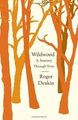 WILDWOOD: A JOURNEY THROUGH TREES By Roger Deakin – Hardcover **Excellent**