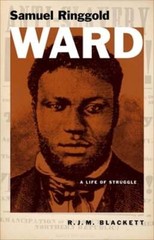 Samuel Ringgold Ward: A Life of Struggle by R J M Blackett: Used