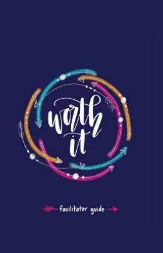 Worth it! Facilitator Guide: a teen girl’s- Rachel Curtis, 1721778365, paperback