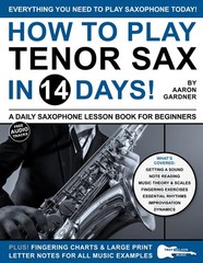 How to Play Tenor Sax in 14 Days A Daily Saxophone Lesson Book for Beginners …