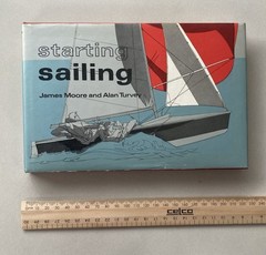 Starting Sailing by James Moore & Alan Turvey (1974 HCDJ) Vintage Instructional