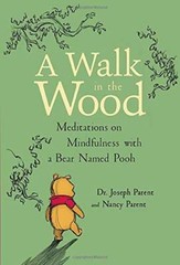 A Walk in the Wood: Meditations on Mindfulness with a Bear Named Pooh – GOOD