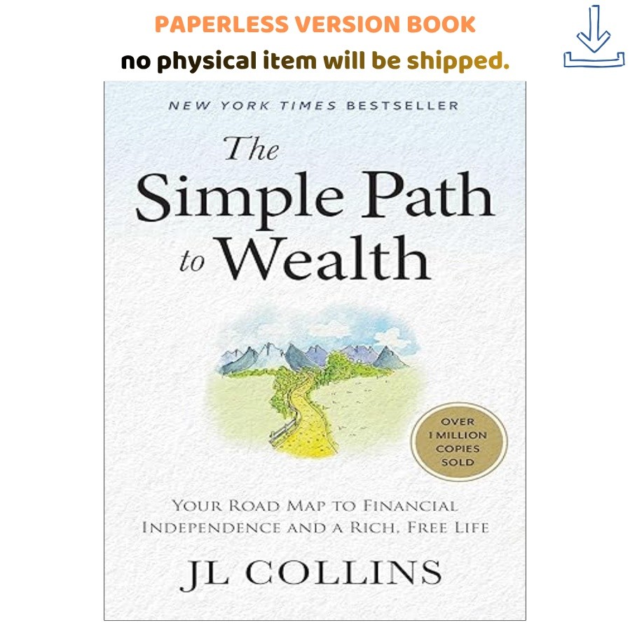 The Simple Path to Wealth: Your Road Map to Financial Indep, J L Collins 2025
