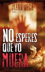 NO ESPERES QUE YO MUERA