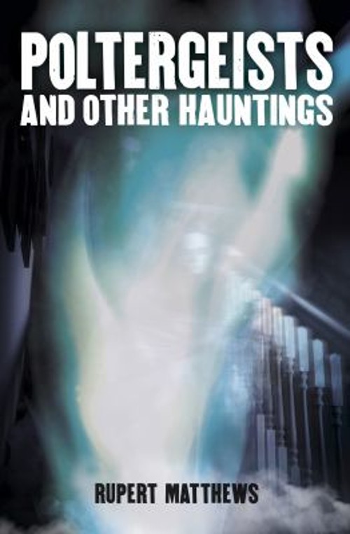 Poltergeists : And Other Hauntings Paperback Rupert Matthews