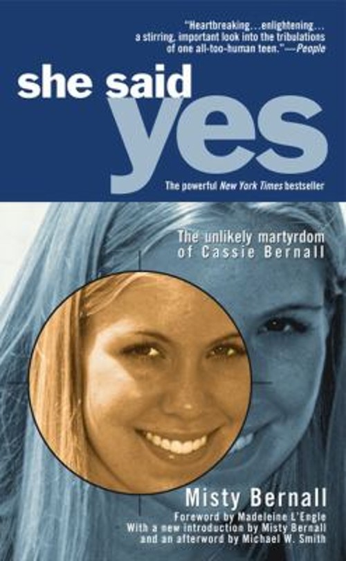 She Said Yes : The Unlikely Martyrdom of Cassie Bernall Misty Ber