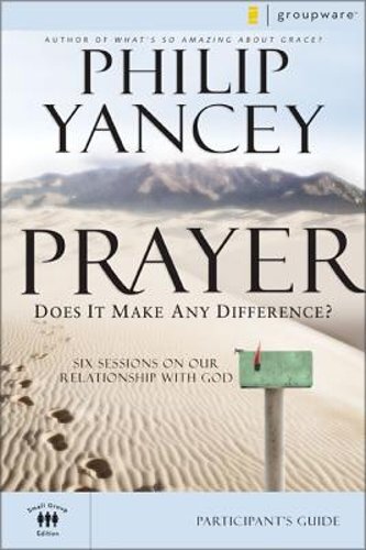 Prayer Bible Study Participant’s Guide: Six Sessions on Our Relationship with