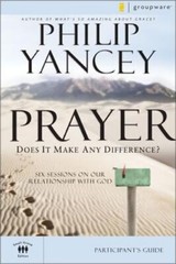 Prayer Bible Study Participant’s Guide: Six Sessions on Our Relationship with