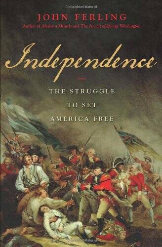 Independence: The Struggle to Set America Free – Hardcover – GOOD