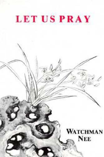 Let Us Pray – Paperback By Watchman Nee – GOOD