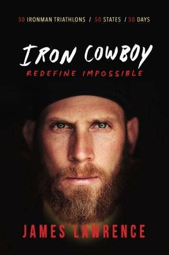 Iron Cowboy – Redefine Impossible – Paperback By Lawrence, James – VERY GOOD