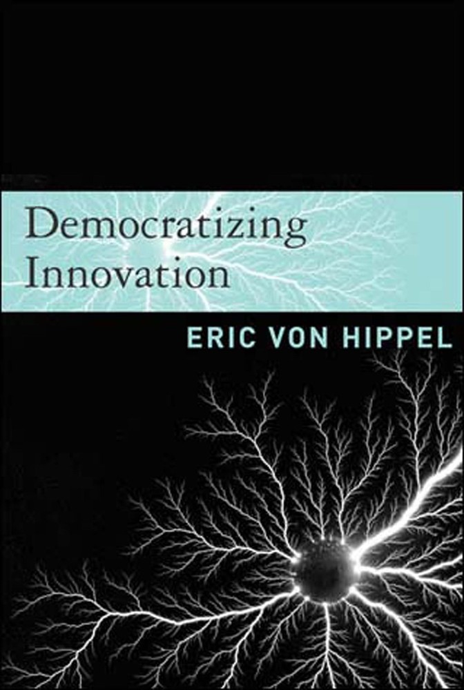 Democratizing Innovation (Mit Press), Eric Von Hippel, Excellent Book