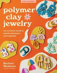 Polymer Clay Jewelry: The ultimate guide to making wearable art … (paperback)