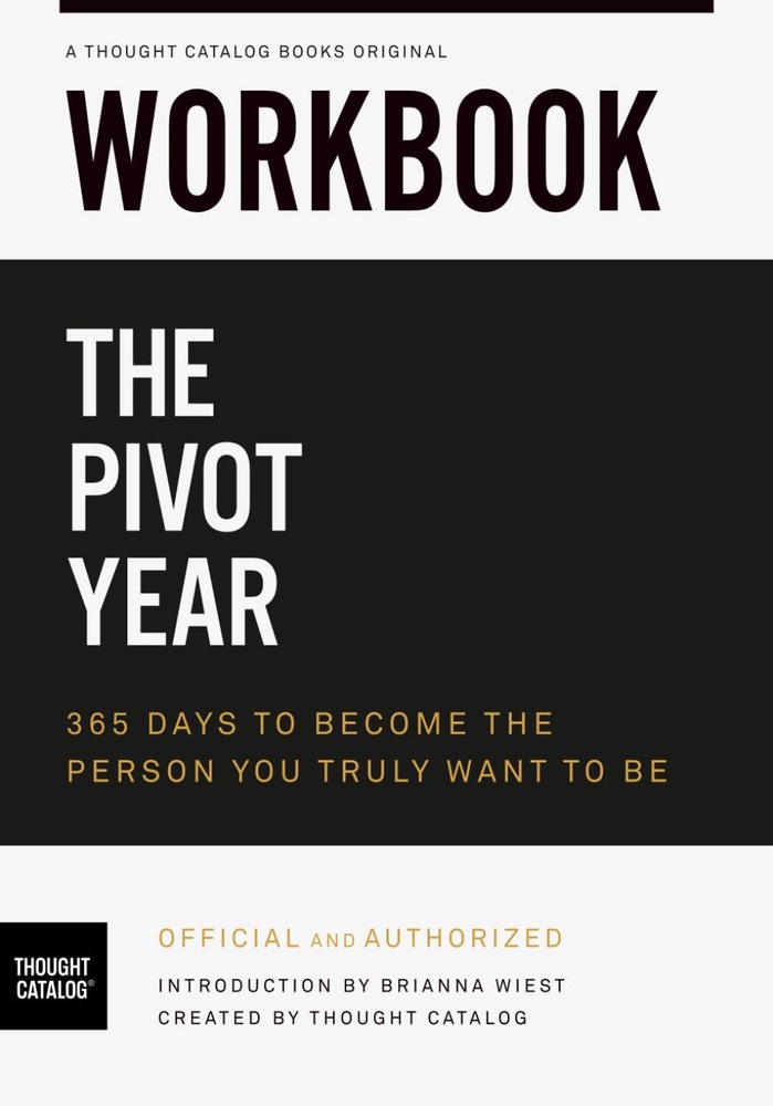 Workbook: The Pivot Year: 365 Days To Become Person You Truly Want to Be…