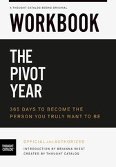 Workbook: The Pivot Year: 365 Days To Become Person You Truly Want to Be…