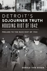 Detroit’s Sojourner Truth Housing Riot of 1942, Michigan, American Heritage, Pap