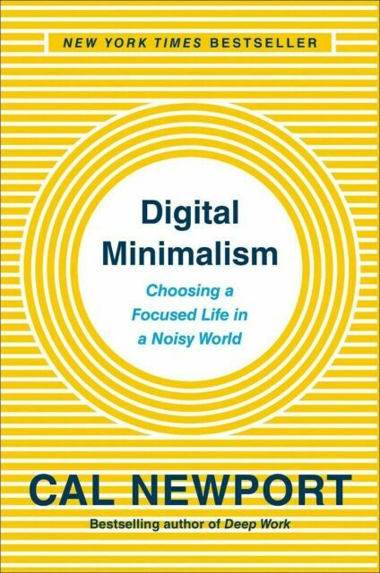Digital Minimalism: Choosing a Focused Life in a Noisy World Newport, Cal Acce