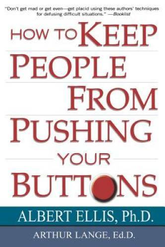 How To Keep People From Pushing Your Buttons – Paperback By Ellis, Albert – GOOD
