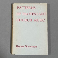 Patterns of Protestant Church Music Robert Stevenson 1953 Duke University press