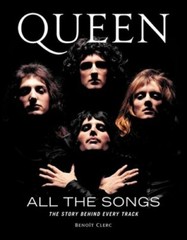 Queen All the Songs: The Story Behind Every Track by Benoît Clerc: New