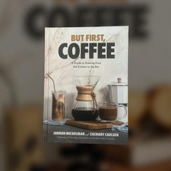 But First,Coffee:Guide to Brewing from the Kitchen to the Bar+16 Oz Coffee Beans
