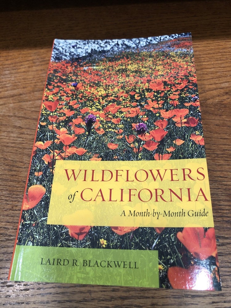 Wildflowers of California : A Month-By-Month Guide by Laird Blackwell (2012,…