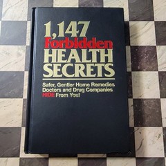 1,147 Forbidden Health Secrets: Safer, Gentler Home Remedies Hardcover