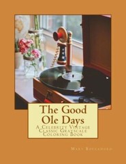 The Good Ole Days: A Celebrity Vintage Classic Grayscale Coloring Book