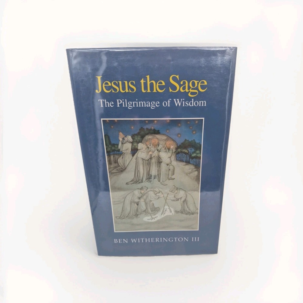 Jesus the Sage : The Pilgrimage of Wisdom by Ben Witherington III (1994,…