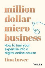 Million Dollar Micro Business: How to Turn Your Expertise Into a Digital Onl…