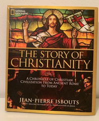 NATIONAL GEOGRAPHIC THE STORY OF CHRISTIANITY A CHRONICLE CHRISTIAN CIVILIZATION