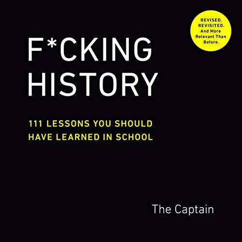 F*cking History: 111 Lessons You Should Have Learned in School – GOOD