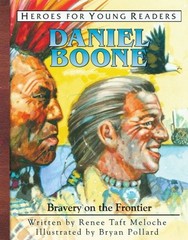 DANIEL BOONE: BRAVERY ON THE FRONTIER (HEROES OF HISTORY By Renee Taft Meloche
