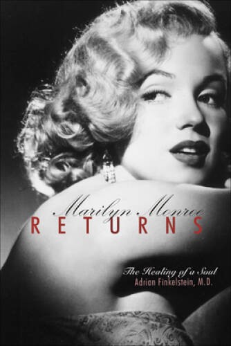 Marilyn Monroe Returns: The Healing of a Soul – Hardcover – VERY GOOD