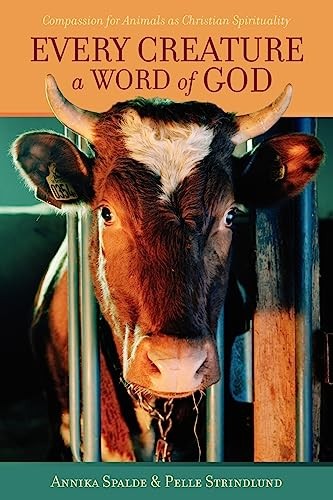 Every Creature a Word of God – Paperback By Annika Spalde – VERY GOOD