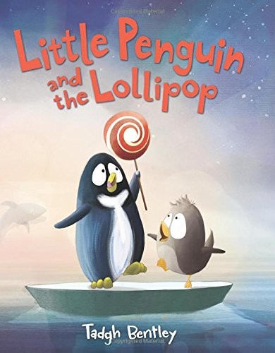 LITTLE PENGUIN AND THE LOLLIPOP By Tadgh Bentley & Tadgh Bentley – Hardcover NEW
