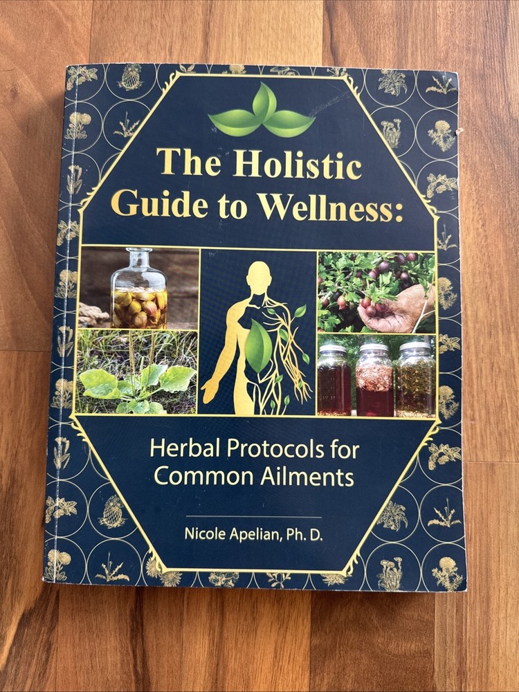 Holistic Guide to Wellness: Herbal Protocols Common Ailments Nicole Apelian book