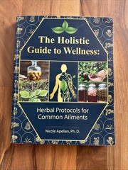 Holistic Guide to Wellness: Herbal Protocols Common Ailments Nicole Apelian book