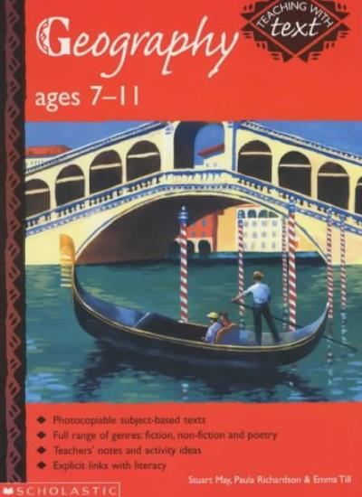 Geography 7 – 11 Years: Ages 7-11 (Teaching with Text) By Emma T