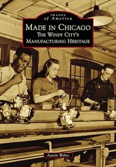 Made in Chicago: The Windy City’s Man…, Weber, Austin