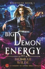 Big Demon Energy: An Enemies-to-Lovers – Paperback, by Wilde Deborah – Very Good
