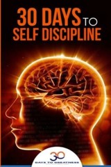 Self Discipline: 30 Days To Self Discipline
