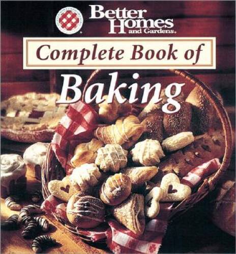 Better Homes and Gardens Complete Book of Baking – Hardcover – GOOD