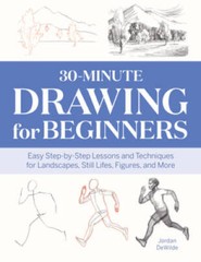 30-Minute Drawing for Beginners: Easy Step-by-Step Lessons & Techniq – VERY GOOD