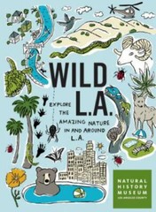 Wild LA Explore the Amazing Nature in and Around Los Angeles 2019 Paperback NEW